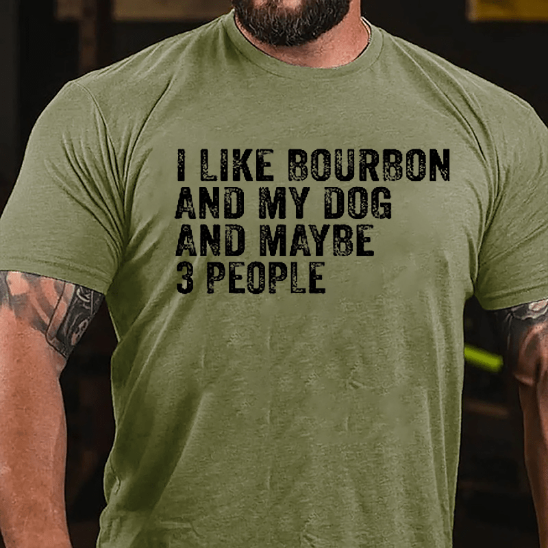 Men's I Like Bourbon And My Dog And Maybe 3 People Cotton T-shirt