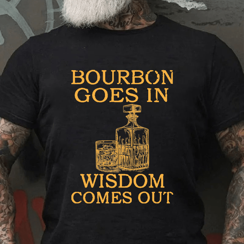 Bourbon Goes In Wisdom Comes Out Men's Cotton T-shirt