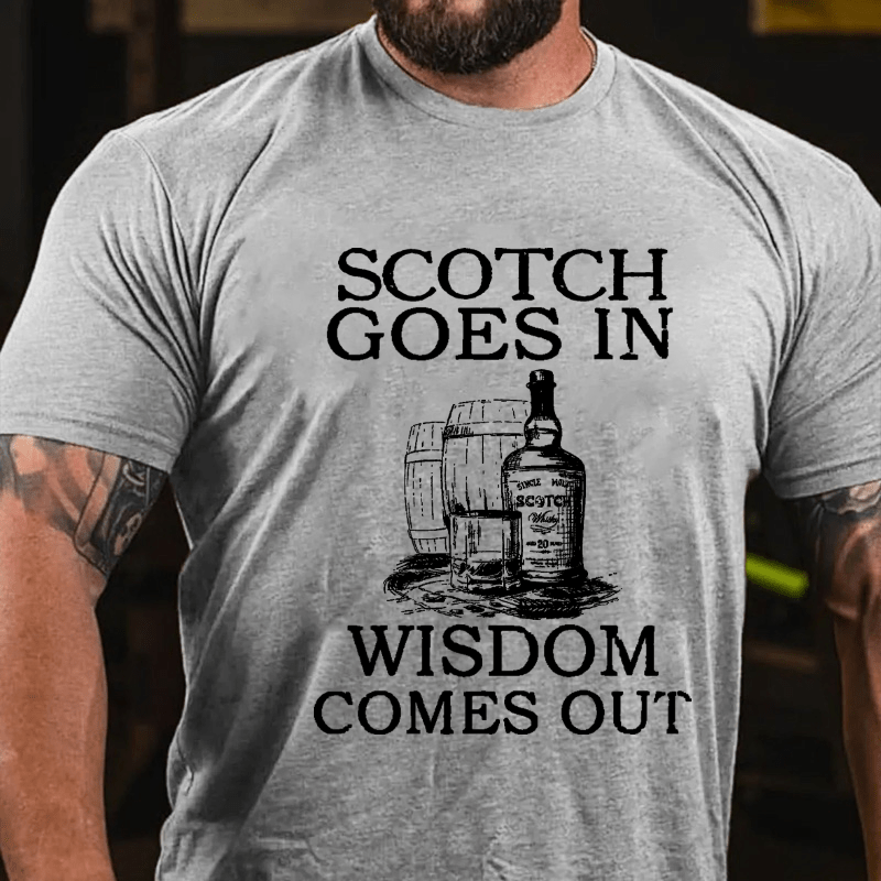 Scotch Goes In Wisdom Comes Out Cotton T-shirt