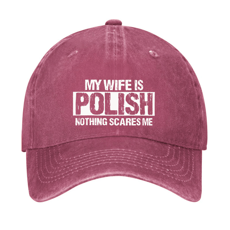 My Wife Is Polish Nothing Scares Me Cap