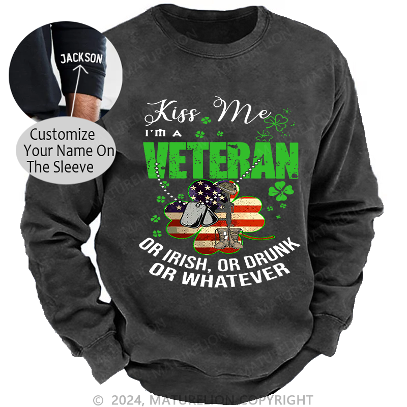 Maturelion Men's Sweatshirt IM A Veteran Or Irish Or Drunk Or Whatever Patricks Custom Sweatshirt