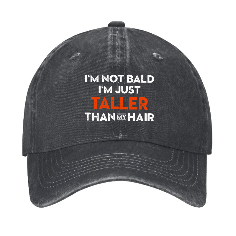 I'm Not Bald I'm Just Taller Than Hair Funny Joking Bald Cap