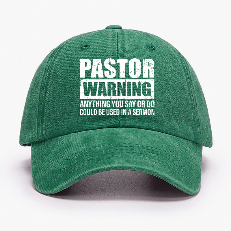 Pastor Warning Anything You Say Or Do Could Be Used In A Sermon Funny Cap