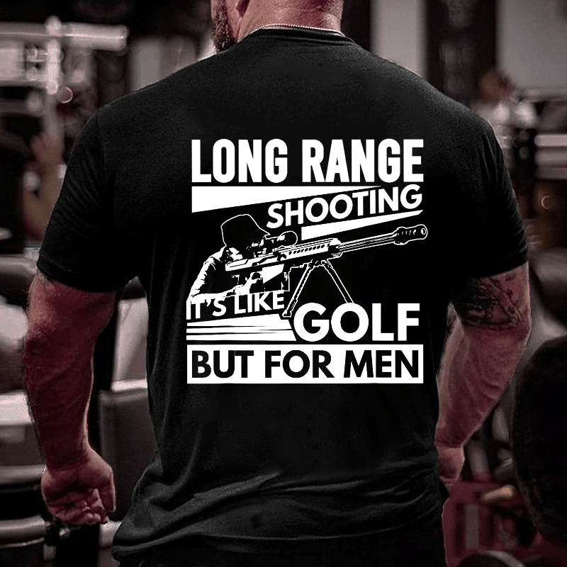 Long Range Shooting It's Like Golf But For Men Cotton T-shirt