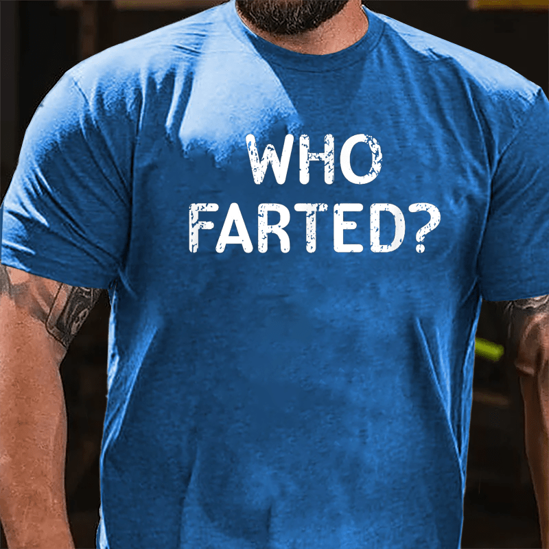 Who Farted Funny Cotton T-shirt