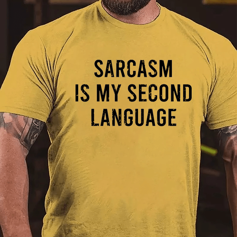 Sarcasm Is My Second Language Cotton T-shirt