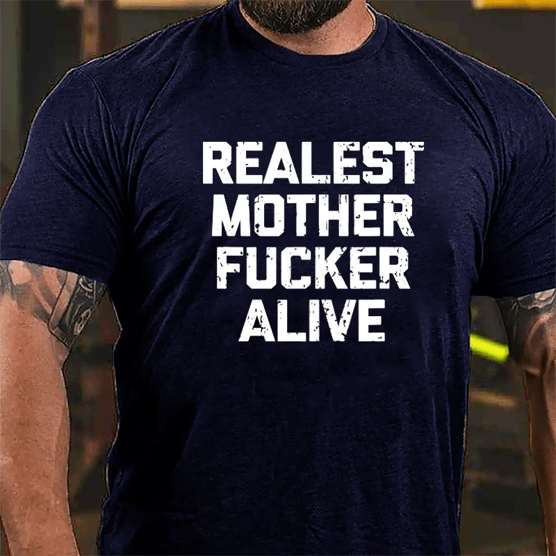 Realest Mother Fucker Alive Cotton T-shirt