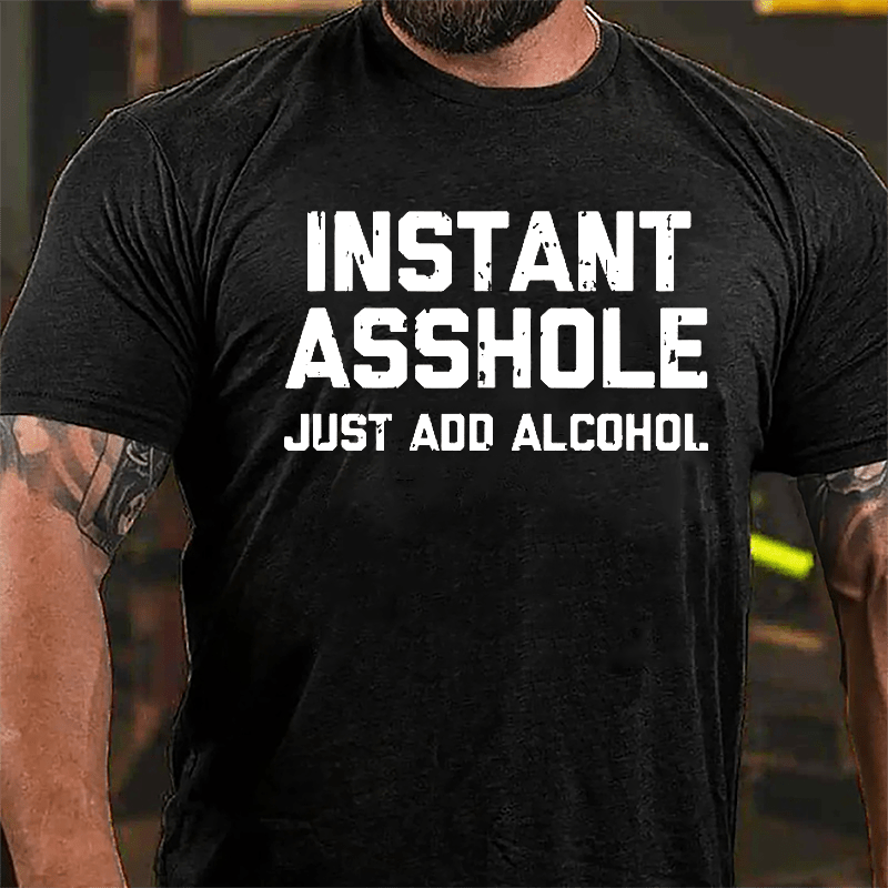 Maturelion Instant Asshole Just Add Alcohol Cotton T-shirt