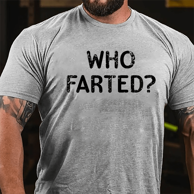 Who Farted Funny Cotton T-shirt