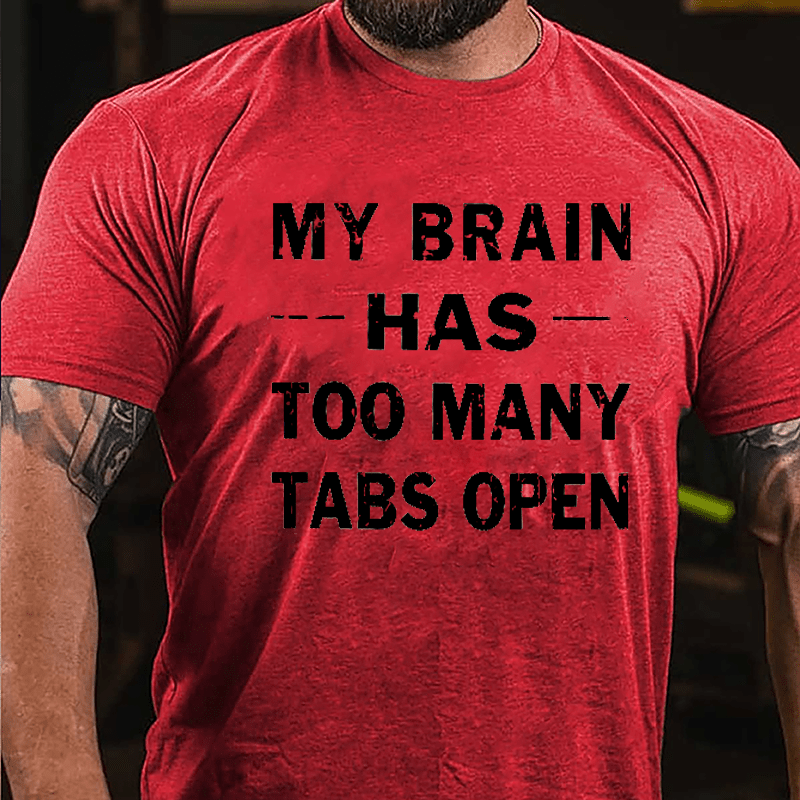 My Brain Has Too Many Tabs Open Cotton T-shirt