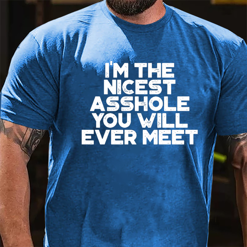 I'm The Nicest Asshole You Will Ever Meet Men's Cotton T-shirt