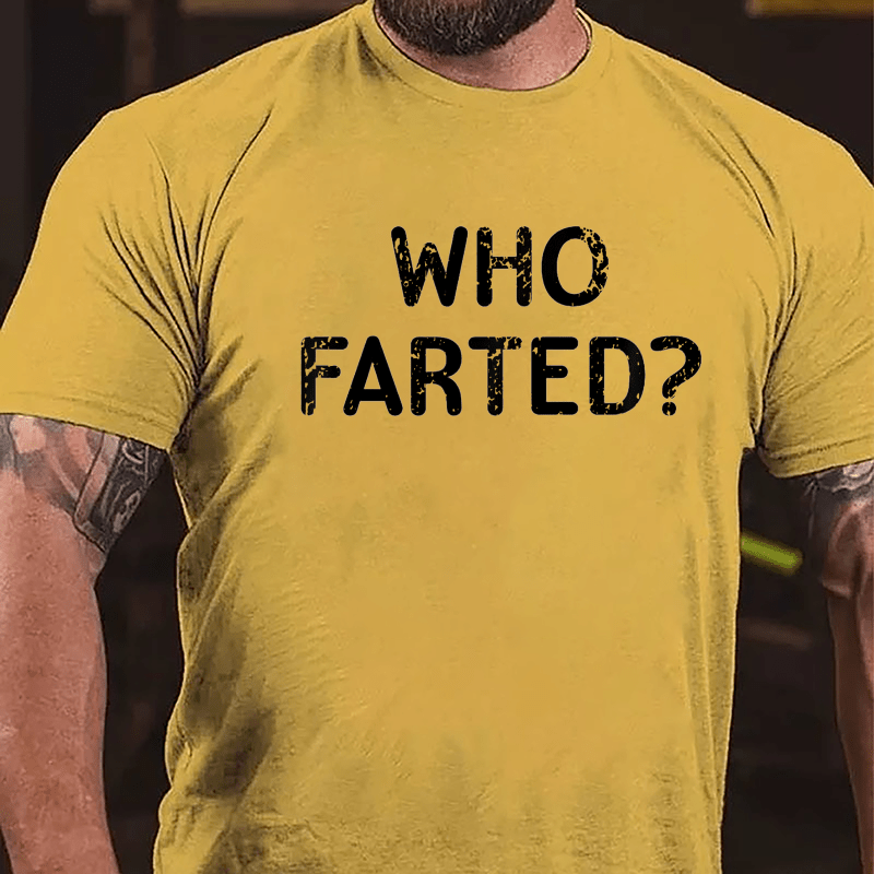 Who Farted Funny Cotton T-shirt