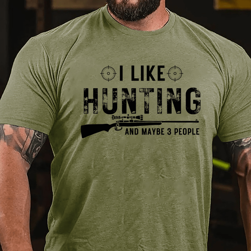 I Like Hunting And Maybe 3 People Cotton T-shirt