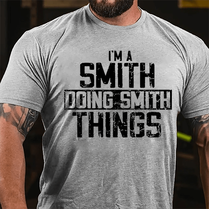 I'm A Smith Doing Smith Things Cotton T-shirt