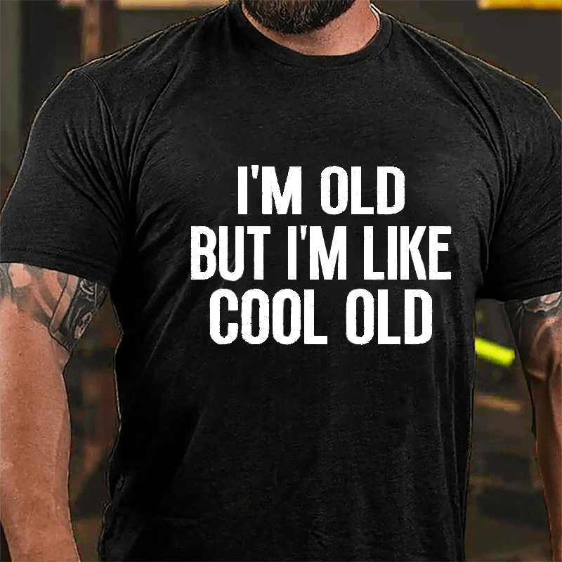I'm Old But I'm Like Cool Old Men's Cotton T-shirt