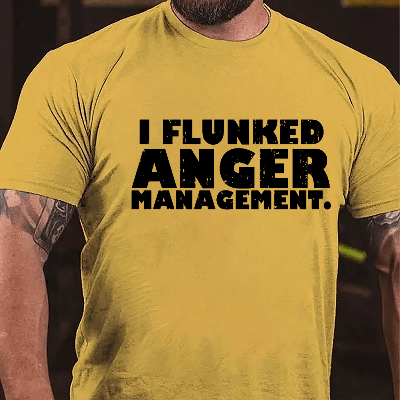 I Flunked Anger Management Cotton T-shirt