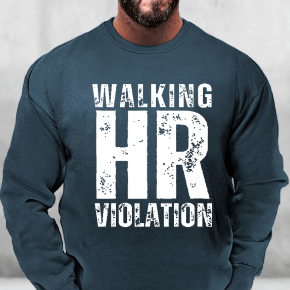 Walking HR Violation Sweatshirt