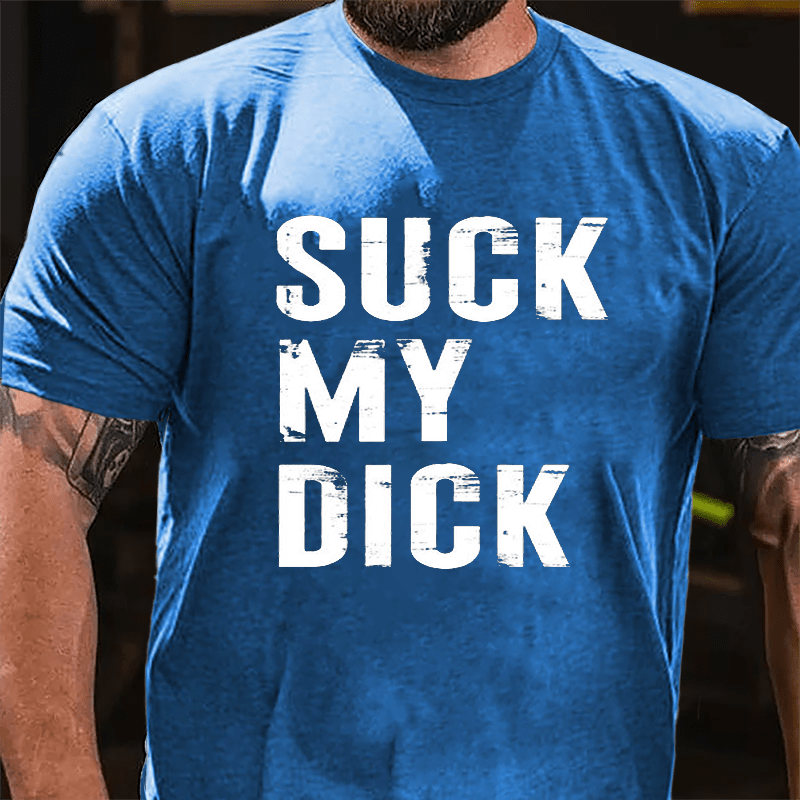 Suck My Dick Cotton T-shirt