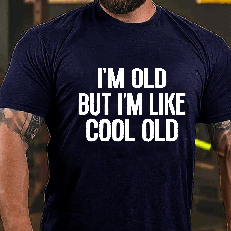 I'm Old But I'm Like Cool Old Men's Cotton T-shirt