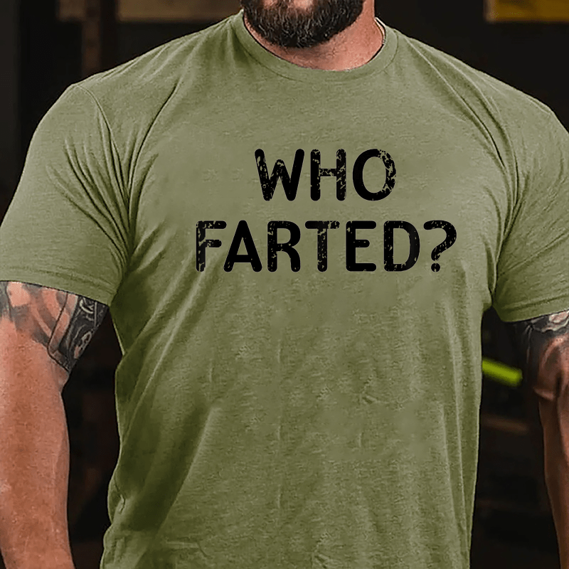 Who Farted Funny Cotton T-shirt