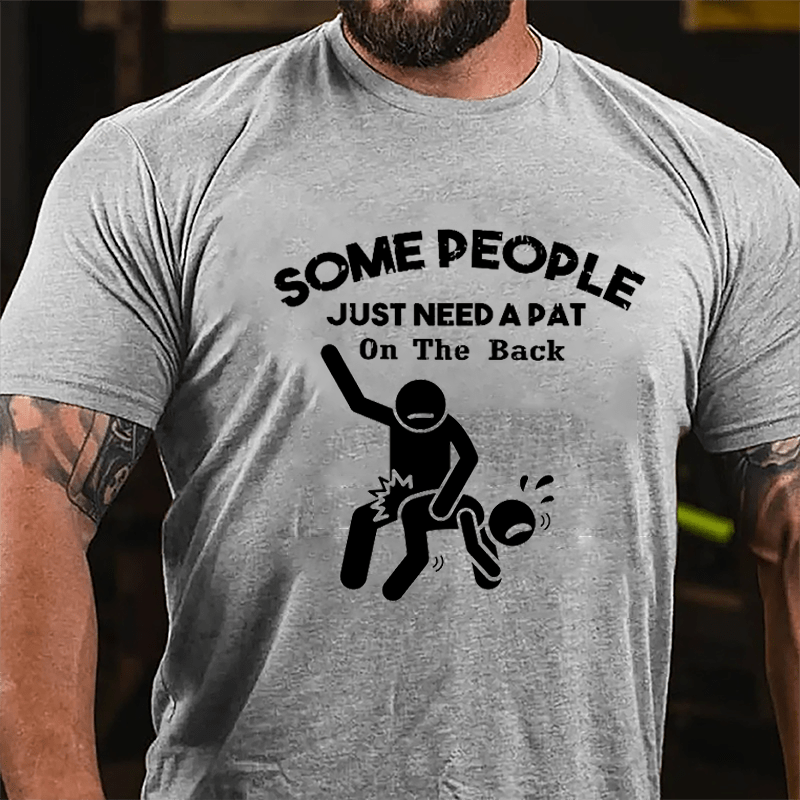 Some People Just Need A Pat In The Back Funny Print Cotton T-shirt