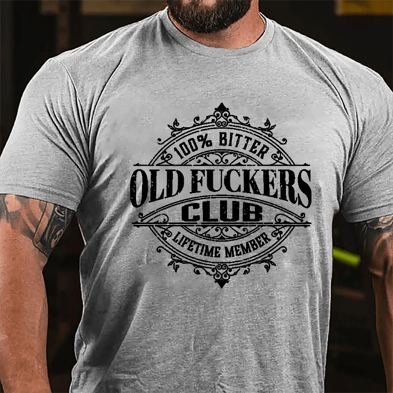 100% Bitter Old Fuckers Club Lifetime Member Cotton T-shirt