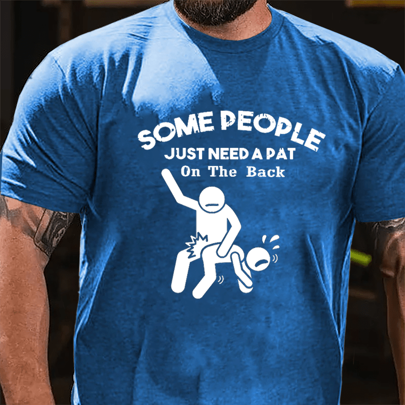 Some People Just Need A Pat In The Back Funny Print Cotton T-shirt