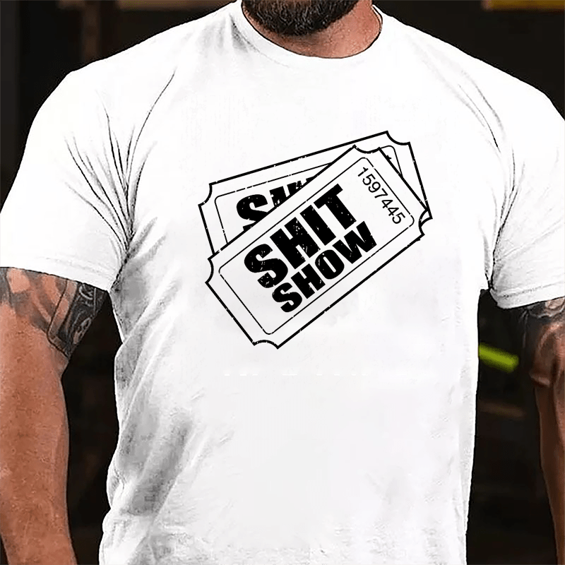 Shit Show Ticket Cotton T-shirt