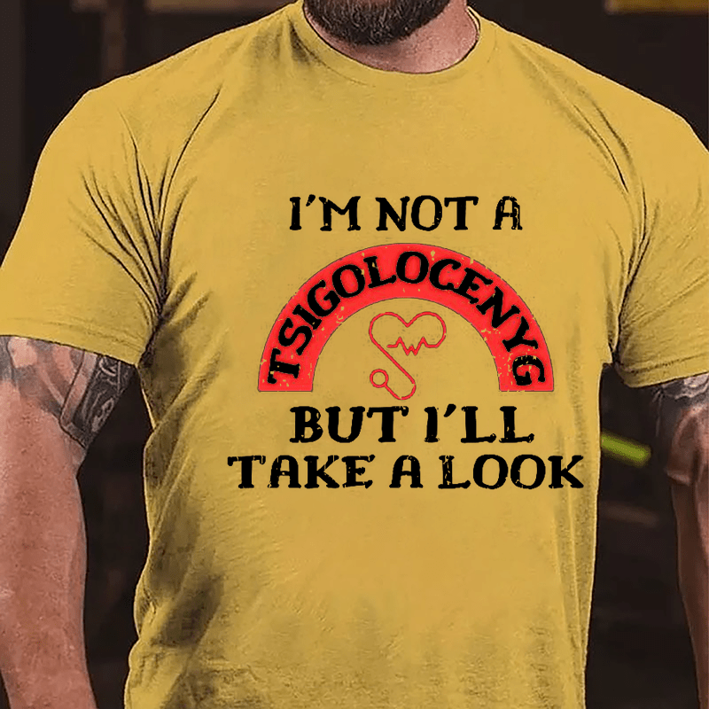 I'm Not A Gynecologist But I'll Take A Look Humorous Design Cotton T-shirt