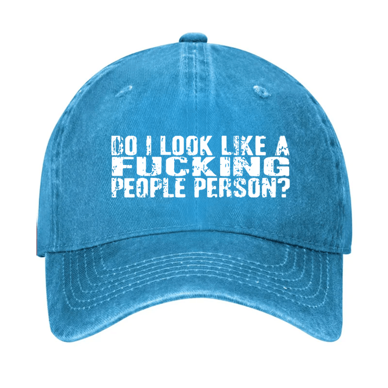 Do I Look Like A Fucking People Person Cap