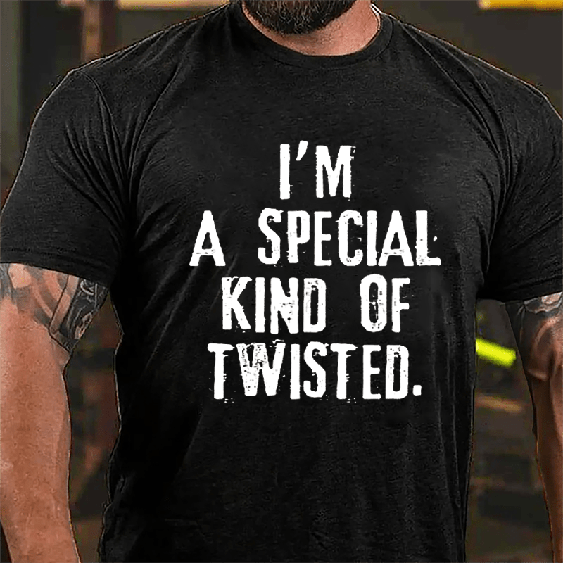 I'm A Special Kind Of Twisted Cotton T-shirt