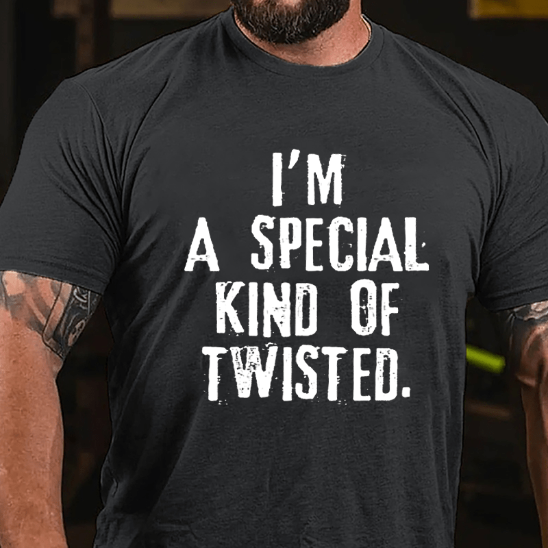 I'm A Special Kind Of Twisted Cotton T-shirt