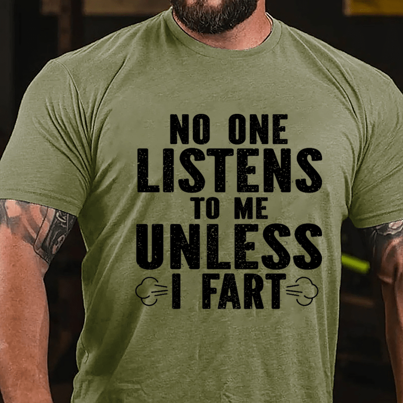 No One Listens To Me Unless I Fart Cotton T-shirt