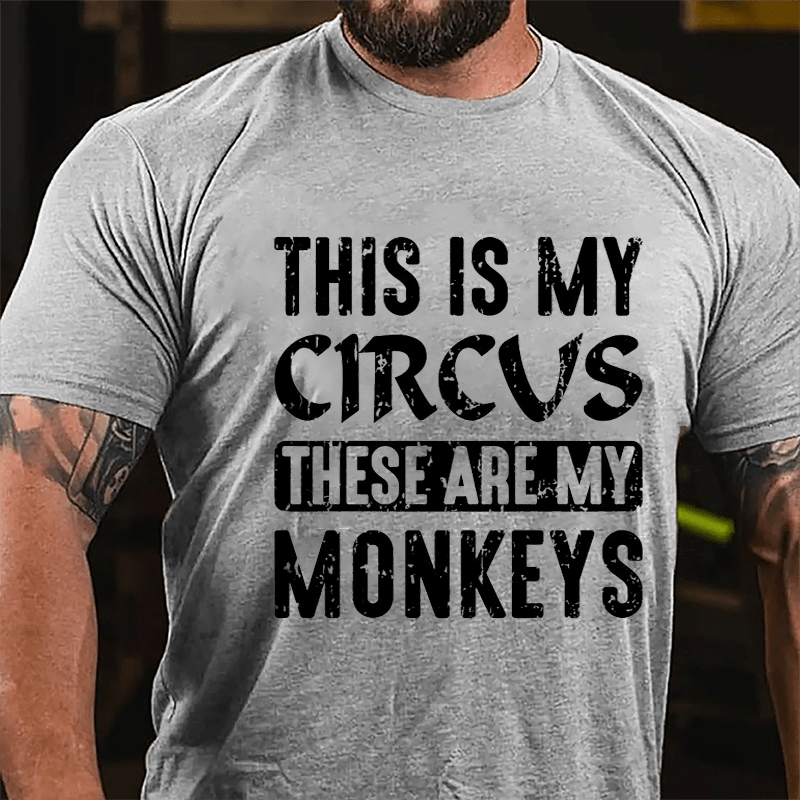 This Is My Circus These Are My Monkeys Cotton T-shirt