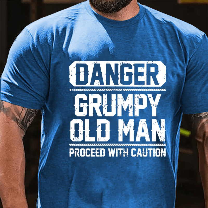 Danger Grumpy Old Man Proceed With Caution Cotton T-shirt