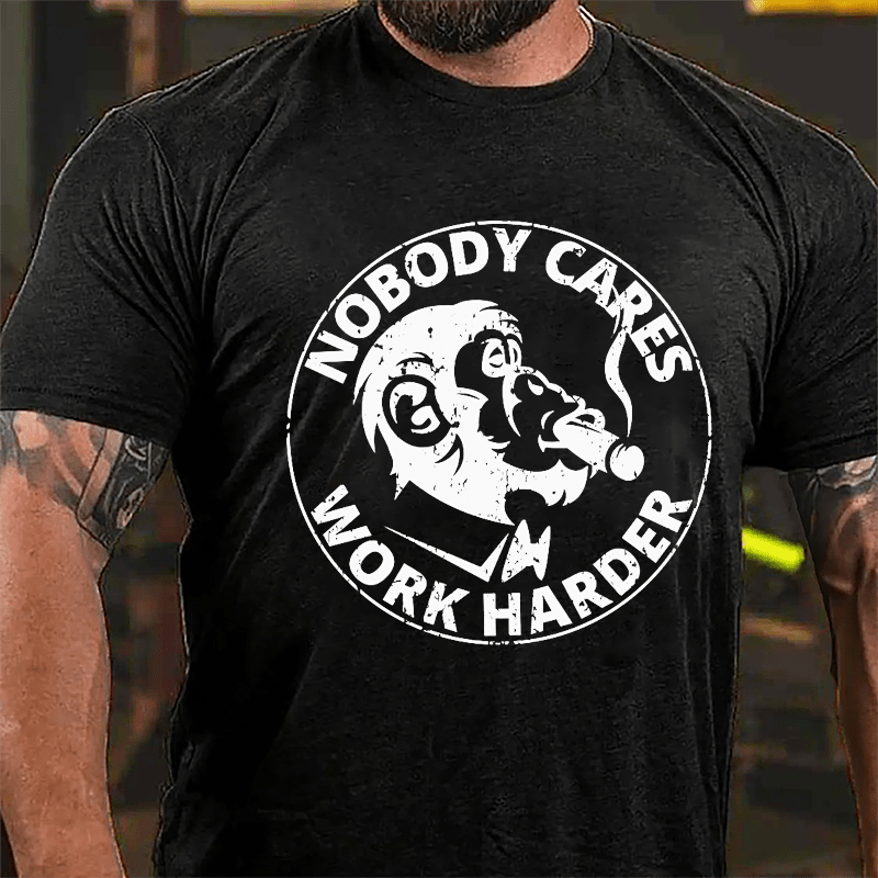 Nobody Cares Work Harder Men's Printed Cotton T-shirt