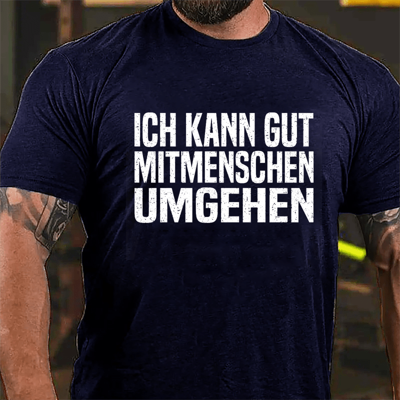 Ich Kann Gut Mitmenschen Umgehen Cotton T-shirt