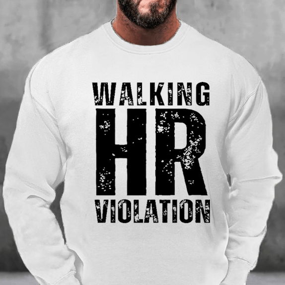 Walking HR Violation Sweatshirt