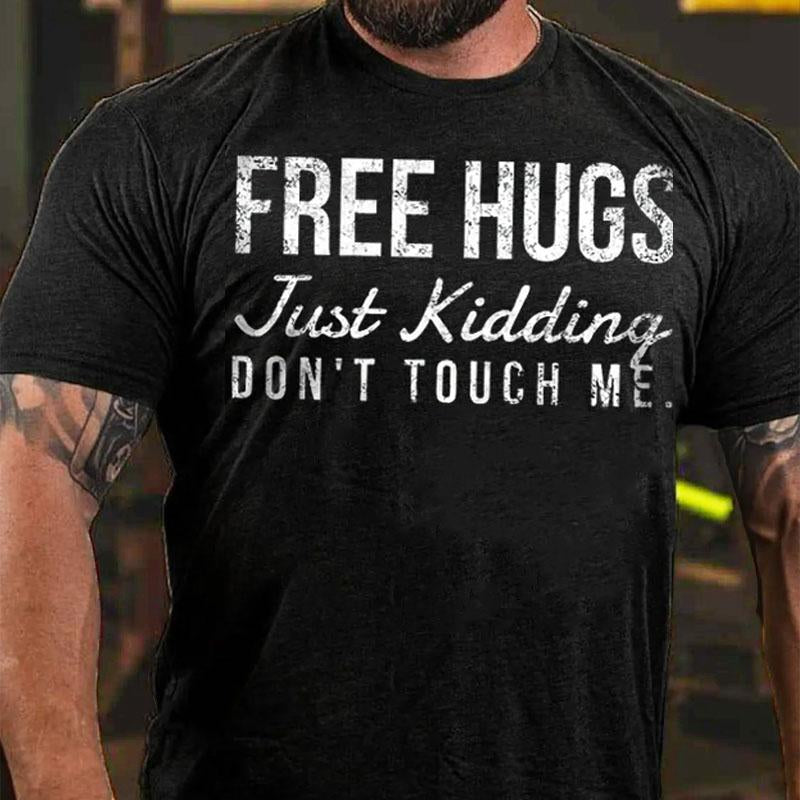 Free Hugs Just Kidding Don't Touch Me Cotton T-shirt
