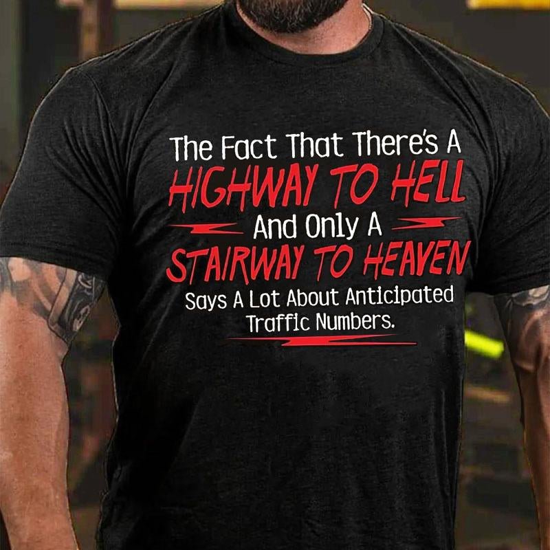 The Fact That There's A Highway To Hell and Only A Stairway To Heaven Says A Lot About Anticipated Traffic Numbers Cotton T-shirt