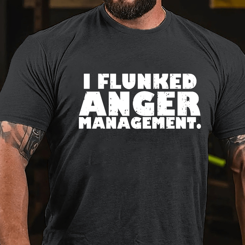 I Flunked Anger Management Cotton T-shirt