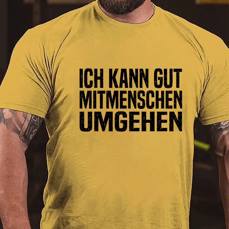 Ich Kann Gut Mitmenschen Umgehen Cotton T-shirt