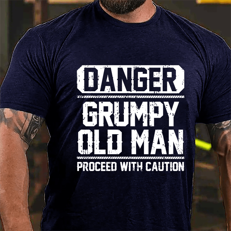 Danger Grumpy Old Man Proceed With Caution Cotton T-shirt