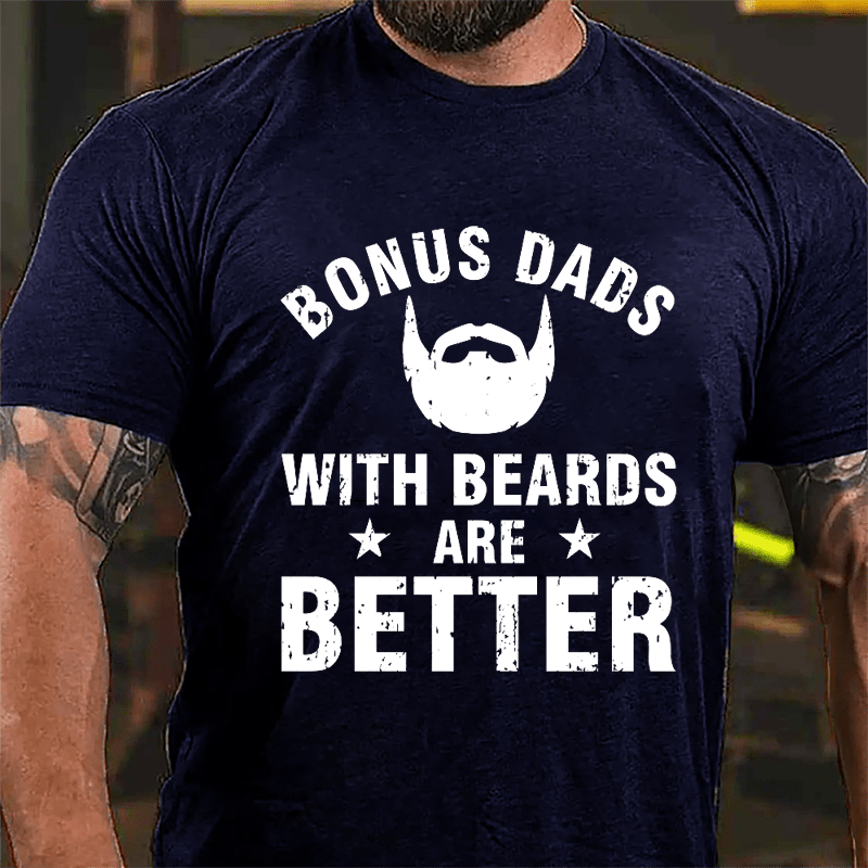 Bonus Dads With Beards Are Better Cotton T-shirt