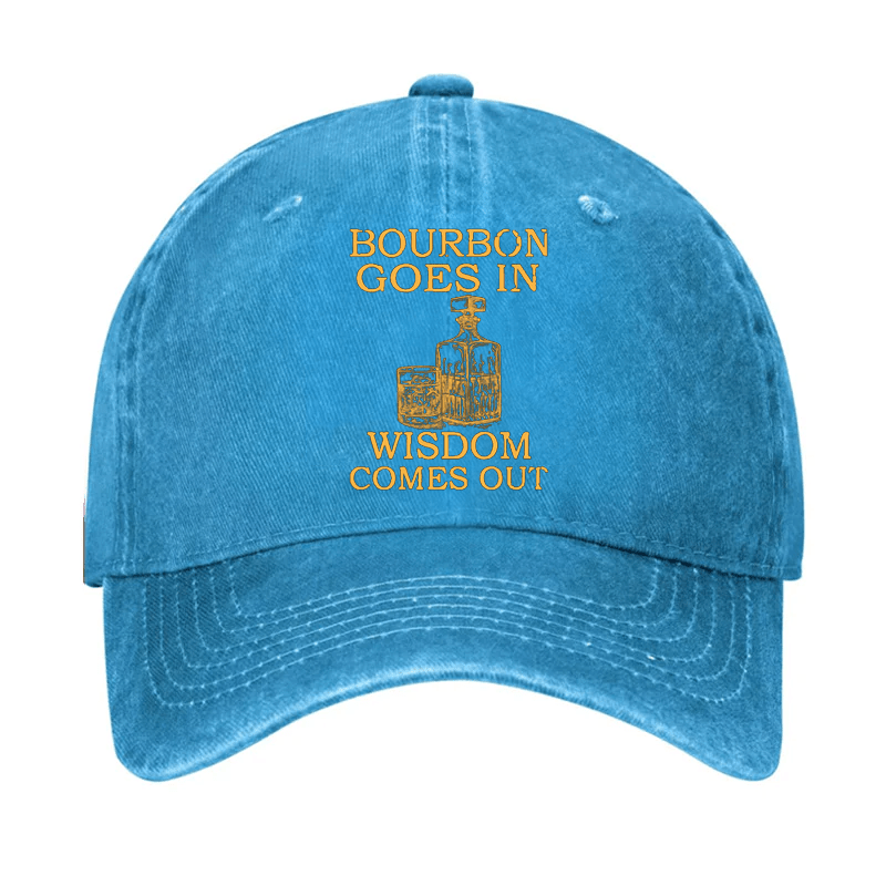 Bourbon Goes In Wisdom Comes Out Cap