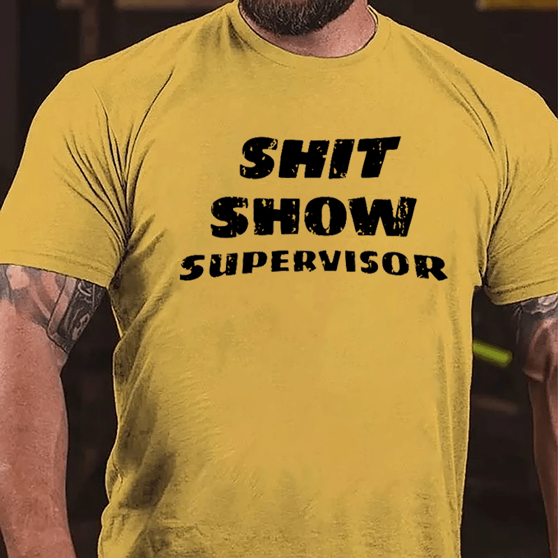 Men's Shit Show Supervisor Cotton T-shirt