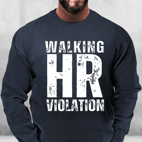 Walking HR Violation Sweatshirt