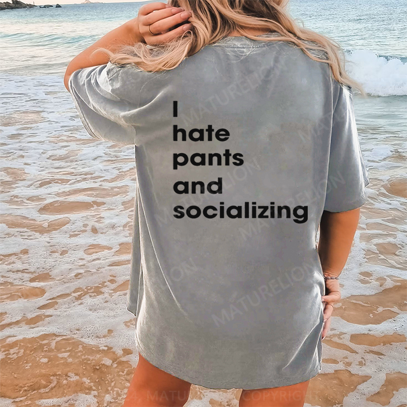 Maturelion I Hate Pants And Socializing DTG Printing Washed Cotton T-Shirt