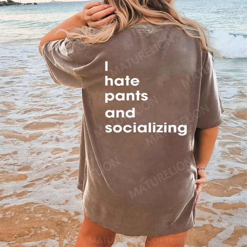 Maturelion I Hate Pants And Socializing DTG Printing Washed Cotton T-Shirt