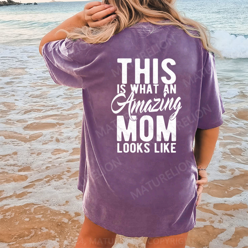 Maturelion This Is What An Amazing Mom Looks Like DTG Printing Washed Cotton T-Shirt